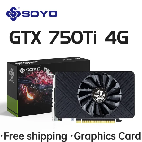 SOYO Graphics Card NVIDIA GPU GTX 750Ti 4G GDDR5 128Bit 28nm PCI-E 3.0 Gaming Video Cards Desktop Computer components GTX750Ti